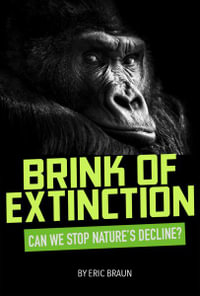 Brink of Extinction : Can We Stop Nature's Decline? - Eric Braun