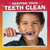 Keeping Your Teeth Clean : My Teeth - Nicole A. Mansfield