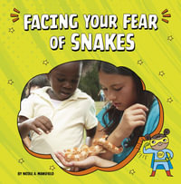 Facing Your Fear of Snakes : Facing Your Fears - Nicole A. Mansfield