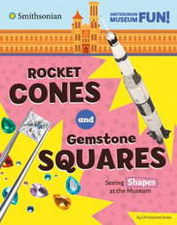 Rocket Cones and Gemstone Squares : Seeing Shapes at the Museum - Christianne Jones