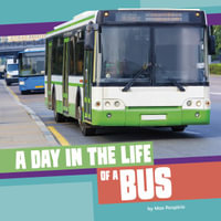 A Day in the Life of a Bus : Day in the Life of a Community Service Vehicle - Mae Respicio