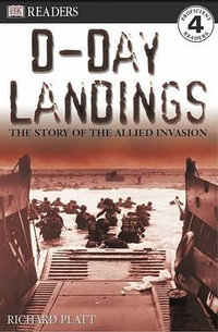 DK Readers L4 : D-Day Landings: The Story of the Allied Invasion: The Story of the Allied Invasion - Richard Platt