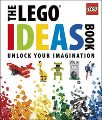 The Lego Ideas Book : Unlock Your Imagination - DK Publishing