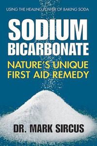 Sodium Bicarbonate : Nature'S Unique First Aid Remedy - Dr. Mark Sircus