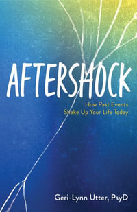 Aftershock : How Past Events Shake Up Your Life Today - Geri-Lynn Utter