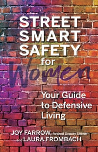 Street Smart Safety for Women : Your Guide to Defensive Living - Joy Farrow