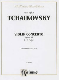 Violin Concerto, Op. 35 : A Kalmus Classic Edition - Peter Ilyich Tchaikovsky