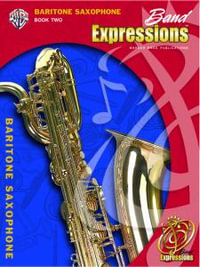 Band Expressions, Book Two Student Edition : Baritone Saxophone, Book & CD - Professor Susan Smith