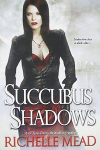 Succubus Shadows : Georgina Kincaid Series : Book 5 - Richelle Mead