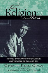 His Religion and Hers : Classics in Gender Studies - Charlotte Perkins Gilman