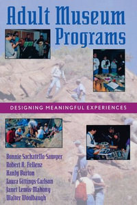 Adult Museum Programs : Designing Meaningful Experiences - Bonnie Sachatello-Sawyer