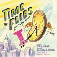 Time Flies : Down to the Last Minute - Tara Lazar