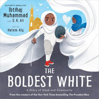 The Boldest White : A Story of Hijab and Community - Ibtihaj Muhammad