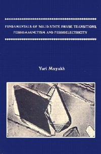 Fundamentals of Solid-State Phase Transitions, Ferromagnetism and Ferroelectricity - Yuri Mnyukh