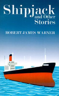 Shipjack and Other Stories - Robert  James Warner