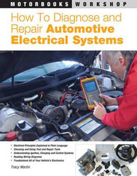 How to Diagnose and Repair Automotive Electrical Systems : Motorbooks Workshop - Tracy Martin