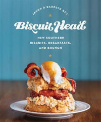 Biscuit Head : New Southern Biscuits, Breakfasts, and Brunch - Jason Roy