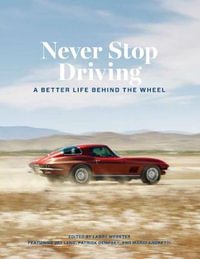 Never Stop Driving : A Better Life Behind the Wheel - Larry Webster