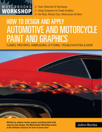 How to Design and Apply Automotive and Motorcycle Paint and Graphics : Flames, Pinstripes, Airbrushing, Lettering, Troubleshooting & More - JoAnn Bortles