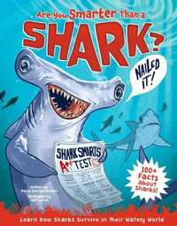 Are You Smarter Than a Shark? : Learn How Sharks Survive in Their Watery World! - David George Gordon