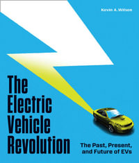 The Electric Vehicle Revolution : The Past, Present, and Future of EVs - Kevin A. Wilson