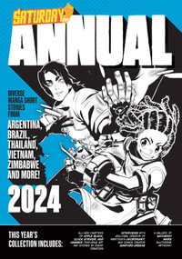 Saturday AM Annual 2024 : A Celebration of Original Diverse Manga-Inspired Short Stories from Around the World - Saturday AM