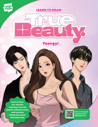 Learn to Draw True Beauty : Learn to draw your favorite characters from the popular webcomic series with exclusive behind-the-scenes and insider tips! - Yaongyi