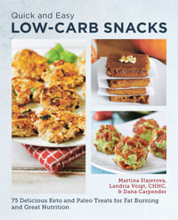 Low Carb Snacks (Quick and Easy) : 75 Delicious Keto and Paleo Treats for Fat Burning and Great Nutrition - Martina Slajerova