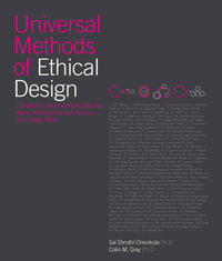 Universal Methods of Ethical Design : 100 Ways to Become More Ethically Aware, Responsible, and Active in Your Design Work - Sai Shruthi Chivukula