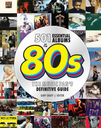 501 Essential Albums of the '80s : The Music Fan's Definitive Guide - Gary Graff