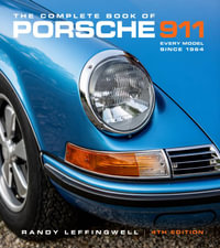 The Complete Book of Porsche 911 4th Edition : Every Model Since 1964 - Randy Leffingwell