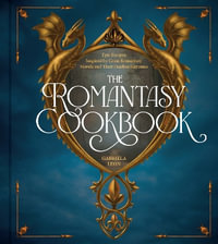 The Enchanted Feast : A Romantasy Cookbook - Gabriela Leon