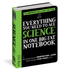 Everything You Need to Ace Science in One Big Fat Notebook : The Complete Middle School Study Guide - Workman Publishing