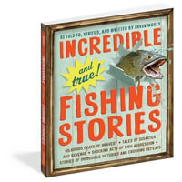 Incredible and True Fishing Stories - Shaun Morey