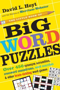 The Little Book of Big Word Puzzles : Over 400 Synonym Scrambles, Crossword Conundrums, Word Searches & Other Brain-Tickling Word Games - David L. Hoyt