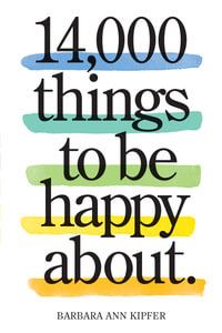 14,000 Things to be Happy About : Newly Revised and Updated - Barbara Ann Kipfer