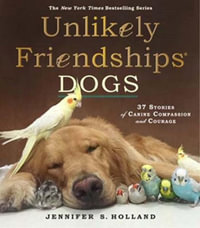 Dogs : Unlikely Friendships - Jennifer S. Holland