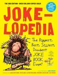 Jokelopedia : The Biggest, Best, Silliest, Dumbest Joke Book Ever! - Eva Blank