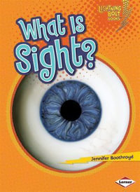 What Is Sight? : Your Amazing Senses (Lightning Bolt Books) - Boothroyd Jennifer