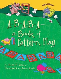 A-B-A-B-A--A Book of Pattern Play : A Look at Different Shapes - Brian P. Cleary