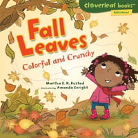 Fall Leaves : Colorful and Crunchy - Martha E. H. Rustad