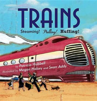 Trains : Steaming! Pulling! Huffing! - Patricia Hubbell