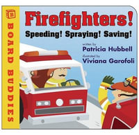 Firefighters : Speeding! Spraying! Saving! - Patricia Hubbell