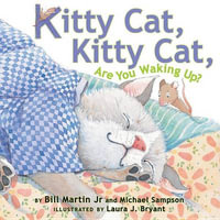 Kitty Cat, Kitty Cat, Are You Waking Up? : p   p - Bill Martin