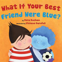 What If Your Best Friend Were Blue? - Vera Kochan