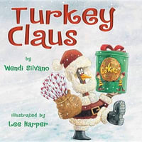 Turkey Claus : Turkey Trouble - Wendi Silvano