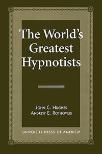 The World's Greatest Hypnotists : Defeated for President; 2 - John C. Hughes