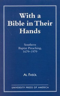 With a Bible in Their Hands : Southern Baptist Preaching, 1679-1979 : Southern Baptist Preaching, 1679-1979 - Al Fasol