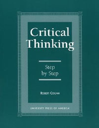 Critical Thinking : Step by Step : Step by Step - Robert Cogan