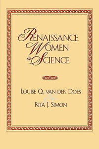 Renaissance Women in Science : Co-published with Women's Freedom Network - Louise Q. Van Der Does